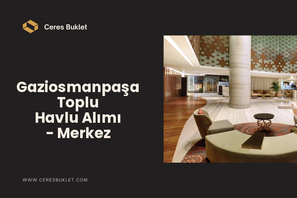 Gaziosmanpaşa Toplu Havlu Alımı - Merkez