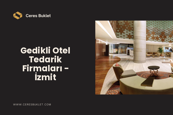 Gedikli Otel Tedarik Firmaları - İzmit
