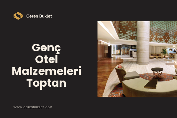 Genç Otel Malzemeleri Toptan