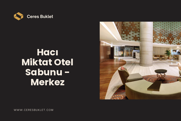 Hacı Miktat Otel Sabunu - Merkez