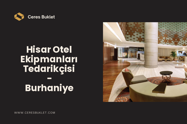 Hisar Otel Ekipmanları Tedarikçisi - Burhaniye