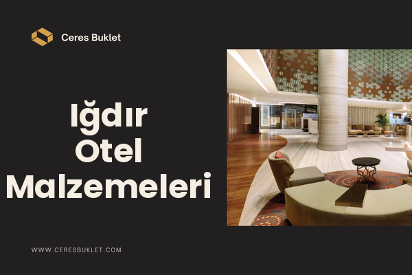 Iğdır Otel Malzemeleri