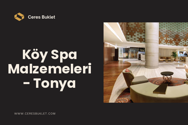 Köy Spa Malzemeleri - Tonya