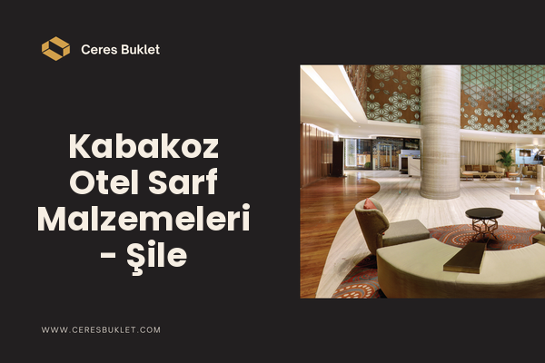 Kabakoz Otel Sarf Malzemeleri - Şile