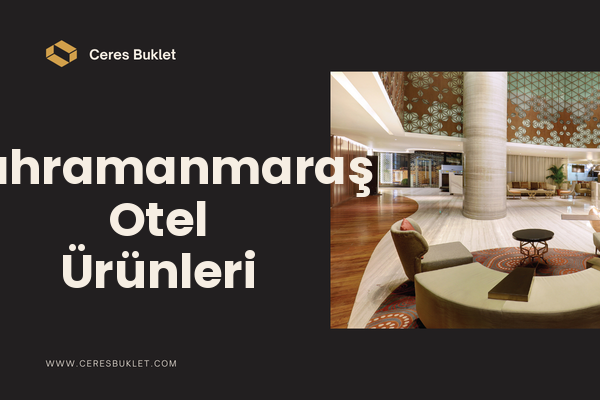 Kahramanmaraş Otel Ürünleri