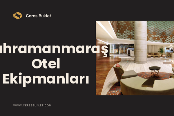 Kahramanmaraş Otel Ekipmanları