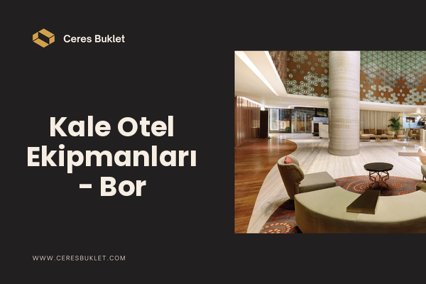 Kale Otel Ekipmanları - Bor