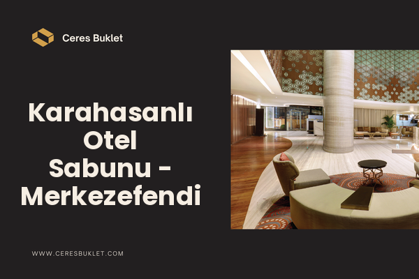Karahasanlı Otel Sabunu - Merkezefendi
