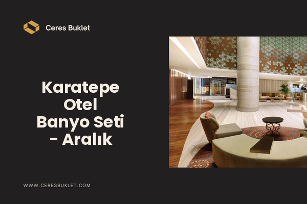Karatepe Otel Banyo Seti - Aralık