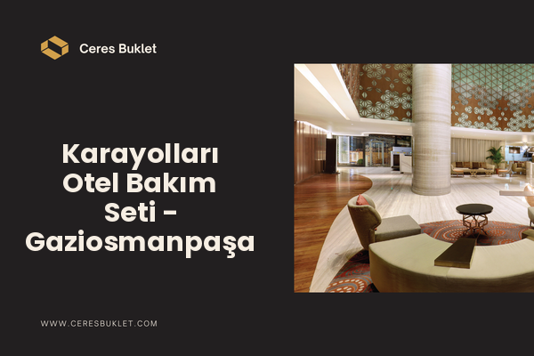 Karayolları Otel Bakım Seti - Gaziosmanpaşa