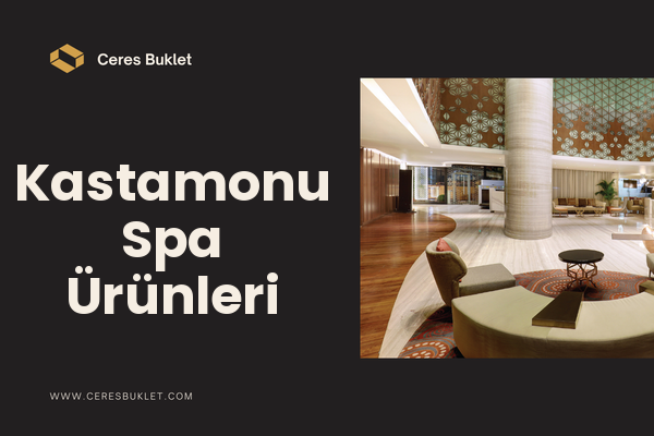Kastamonu Spa Ürünleri