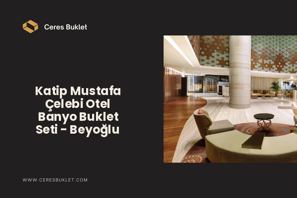 Katip Mustafa Çelebi Otel Banyo Buklet Seti - Beyoğlu