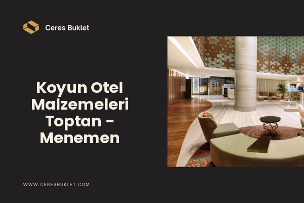 Koyun Otel Malzemeleri Toptan - Menemen