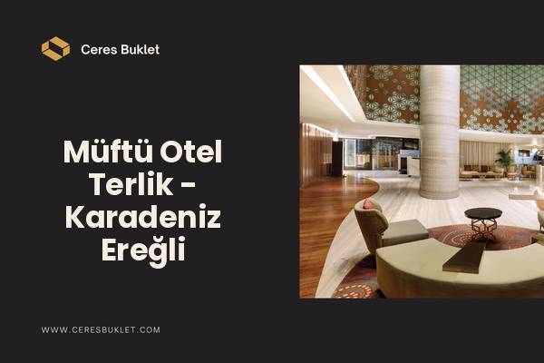 Müftü Otel Terlik - Karadeniz Ereğli