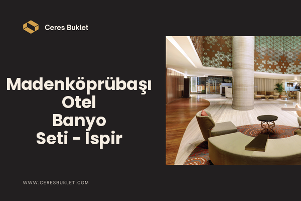 Madenköprübaşı Otel Banyo Seti - İspir