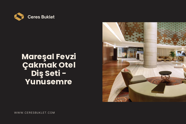 Mareşal Fevzi Çakmak Otel Diş Seti - Yunusemre