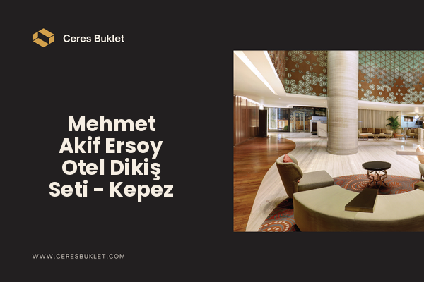 Mehmet Akif Ersoy Otel Dikiş Seti - Kepez