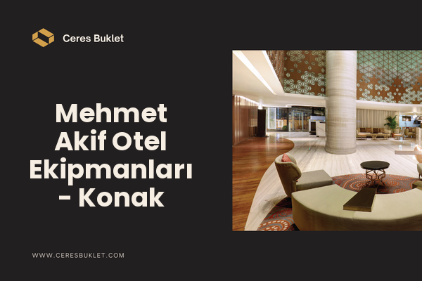 Mehmet Akif Otel Ekipmanları - Konak