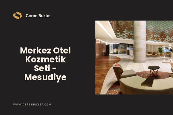 Merkez Otel Kozmetik Seti - Mesudiye