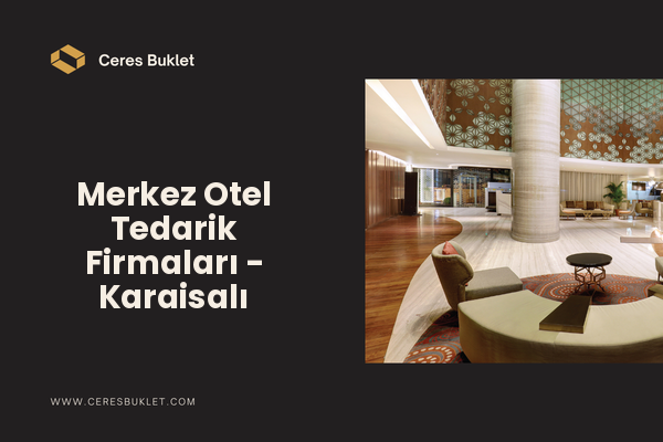 Merkez Otel Tedarik Firmaları - Karaisalı