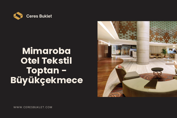 Mimaroba Otel Tekstil Toptan - Büyükçekmece