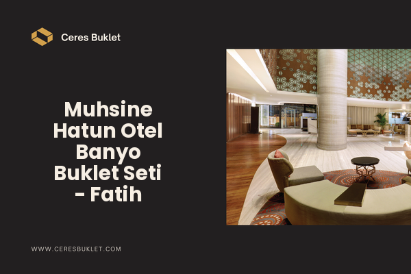 Muhsine Hatun Otel Banyo Buklet Seti - Fatih