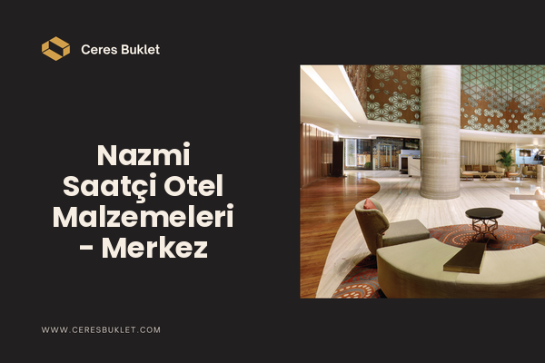 Nazmi Saatçi Otel Malzemeleri - Merkez