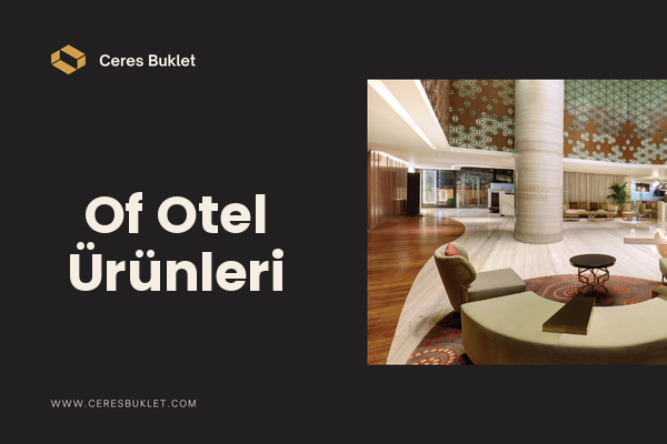 Of Otel Ürünleri