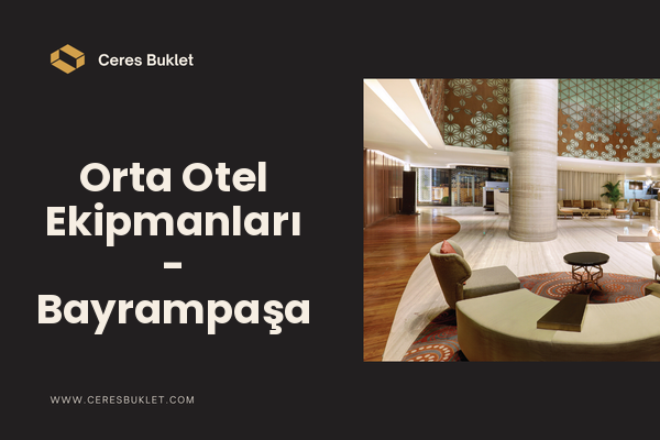 Orta Otel Ekipmanları - Bayrampaşa