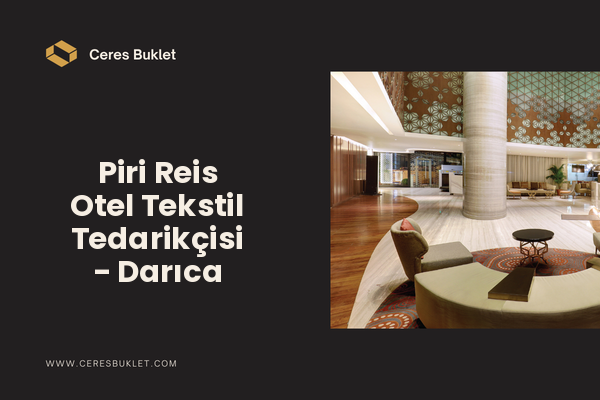 Piri Reis Otel Tekstil Tedarikçisi - Darıca