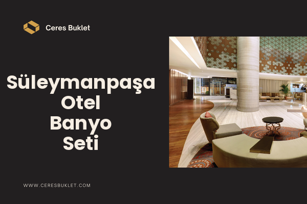 Süleymanpaşa Otel Banyo Seti