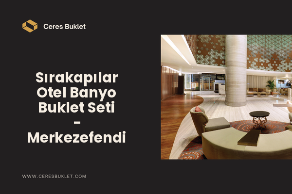 Sırakapılar Otel Banyo Buklet Seti - Merkezefendi