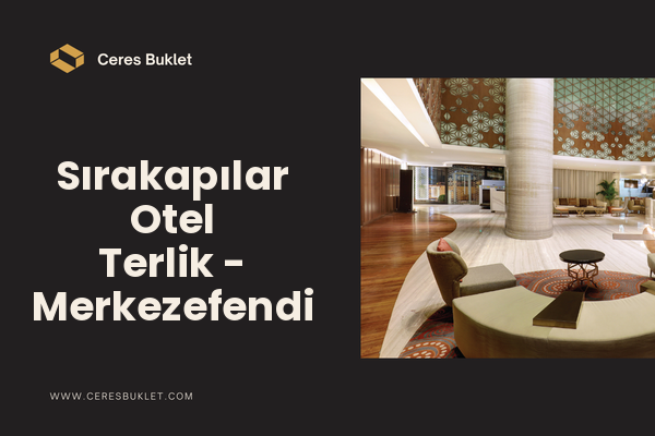Sırakapılar Otel Terlik - Merkezefendi
