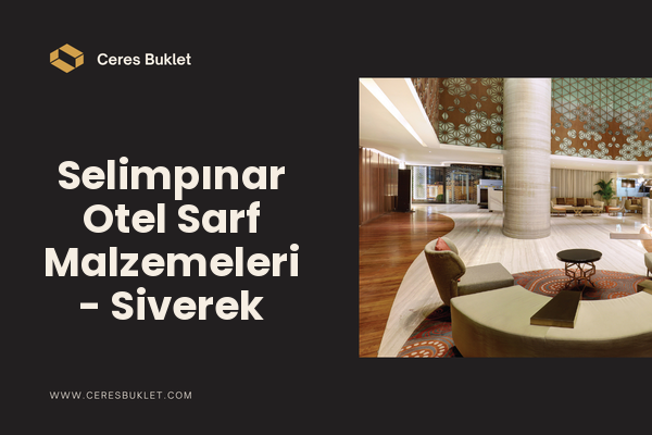 Selimpınar Otel Sarf Malzemeleri - Siverek