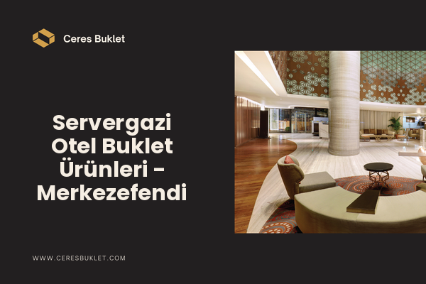 Servergazi Otel Buklet Ürünleri - Merkezefendi
