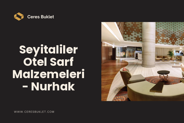 Seyitaliler Otel Sarf Malzemeleri - Nurhak