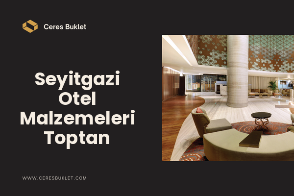 Seyitgazi Otel Malzemeleri Toptan