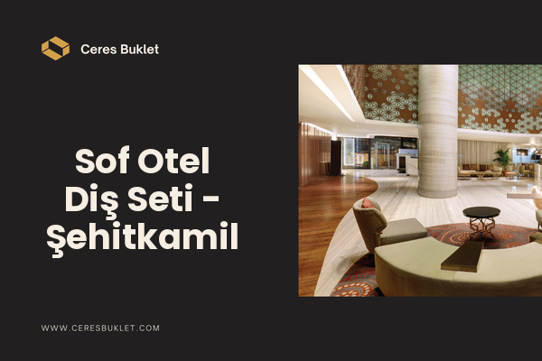Sof Otel Diş Seti - Şehitkamil