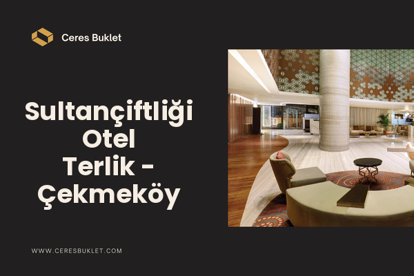 Sultançiftliği Otel Terlik - Çekmeköy