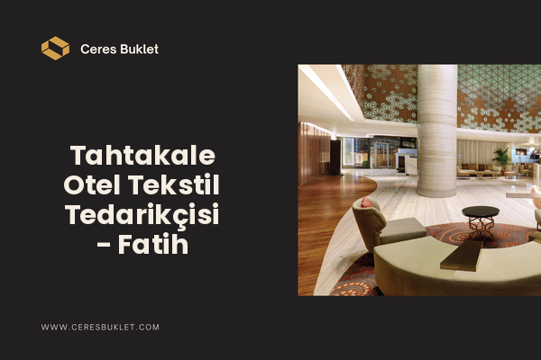 Tahtakale Otel Tekstil Tedarikçisi - Fatih