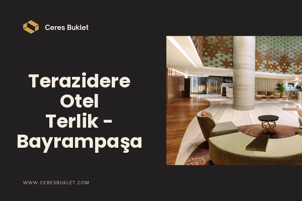 Terazidere Otel Terlik - Bayrampaşa