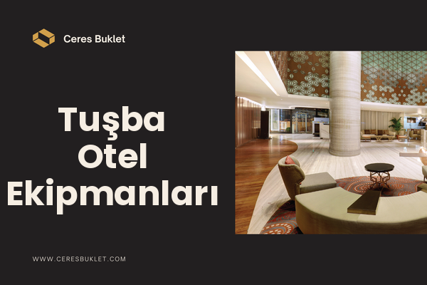 Tuşba Otel Ekipmanları