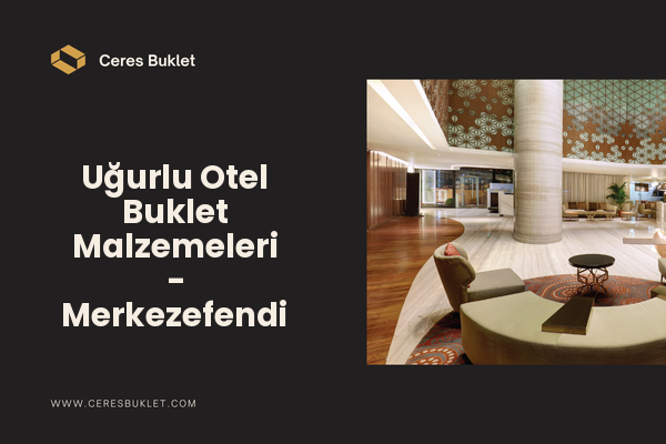 Uğurlu Otel Buklet Malzemeleri - Merkezefendi