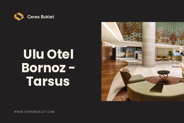 Ulu Otel Bornoz - Tarsus