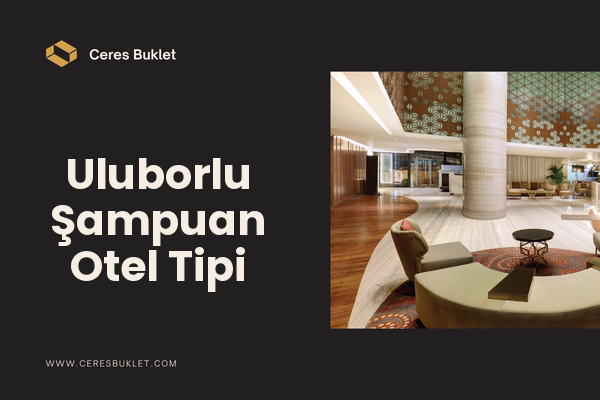 Uluborlu Şampuan Otel Tipi