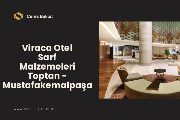 Viraca Otel Sarf Malzemeleri Toptan - Mustafakemalpaşa