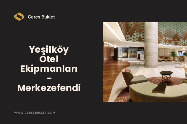 Yeşilköy Otel Ekipmanları - Merkezefendi