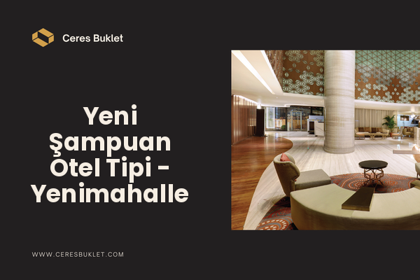 Yeni Şampuan Otel Tipi - Yenimahalle