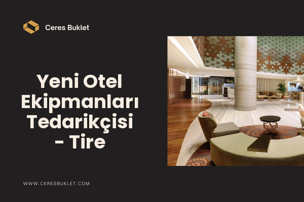 Yeni Otel Ekipmanları Tedarikçisi - Tire