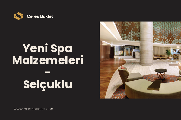Yeni Spa Malzemeleri - Selçuklu
